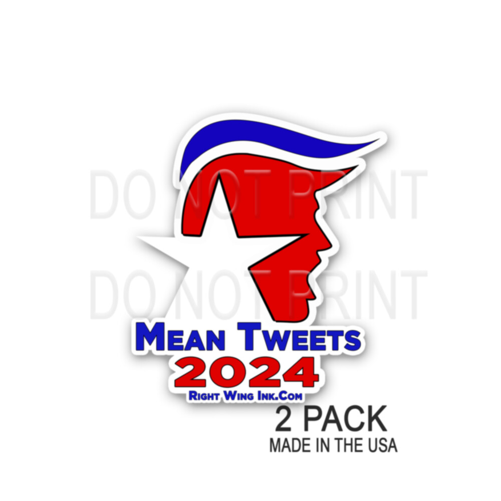 Mean Tweets 2024 – Trump Yelling Screaming – USA MAGA Right Wing Decal Stickers