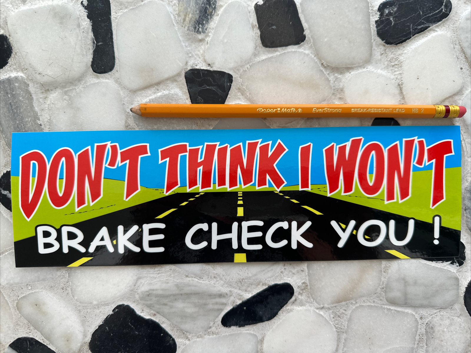 DON’T THINK I WON’T BRAKE CHECK YOU Bumper Sticker Decal 3×10” Free Gift