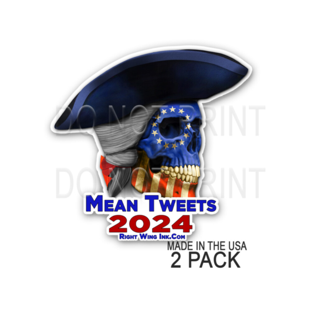 Mean Tweets 2024 – Patriot – USA MAGA Patriotic Right Wing Decal Stickers