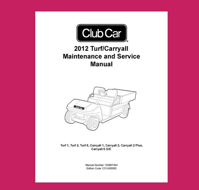 Service & Maintenance Manual Fits 2012 Club Car Turf Carryall Golf Cart