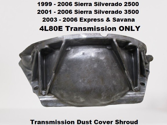 15765623 1999 to 2006 Silverado 2500 4L80E Transmission Dust Cover Shroud OEM